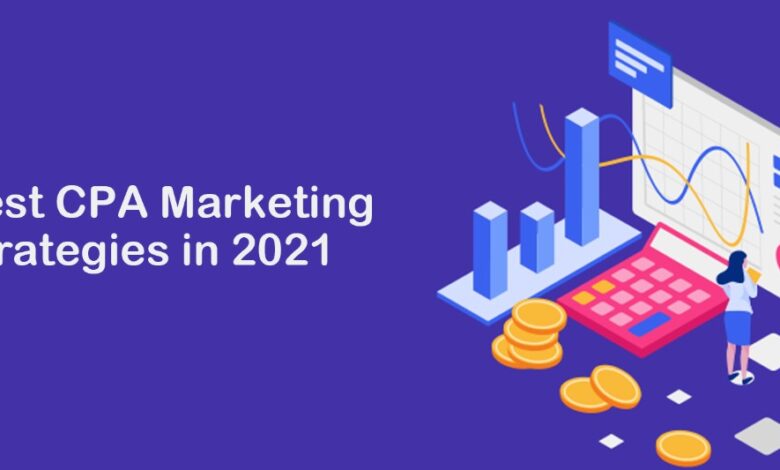 5 Best CPA Marketing Strategies in 2021