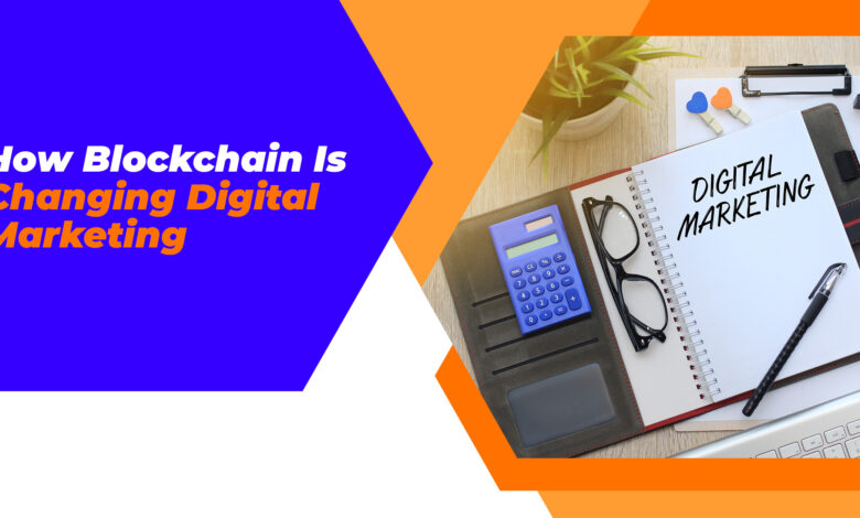 How Blockchain is Changing Digital Marketing